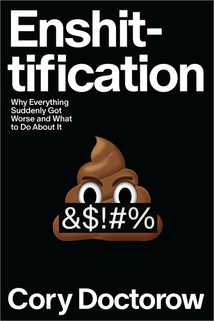 Enshittification: Why Everything Suddenly Got Worse and What to Do about It - Ingram