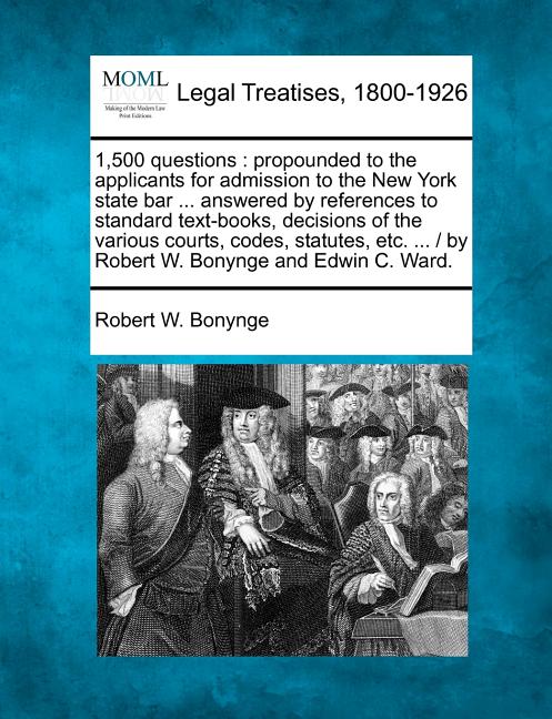 1,500 Questions: Propounded to the Applicants for Admission to the New York State Bar ... Answered by References to Standard Text-Books - Ingram