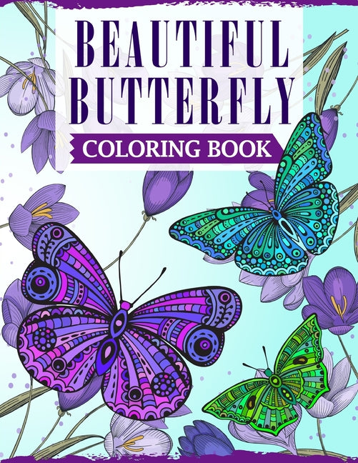 Beautiful Butterfly Coloring Book: An Adult Coloring Book Featuring Adorable Butterflies with Beautiful Floral Patterns For Relieving Stress & Relaxat - Ingram