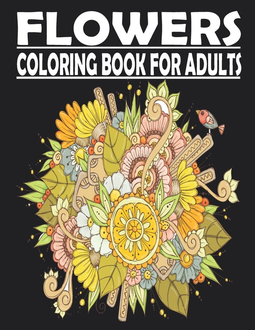 FLOWERS Coloring Book For Adults: adult coloring book for Anxiety & Stress Relief Featuring Beautiful Flower Designs VOL2 - Ingram