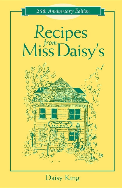 Recipes from Miss Daisy's - 25th Anniversary Edition (Anniversary) - Ingram