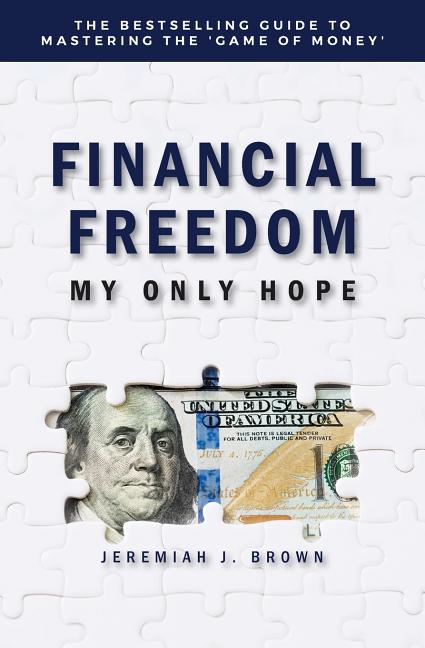 Financial Freedom: My Only Hope: The bestselling guide to mastering the 'game of money' - Ingram