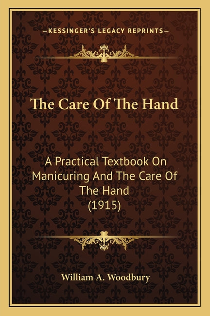 Care Of The Hand: A Practical Textbook On Manicuring And The Care Of The Hand (1915) - Ingram