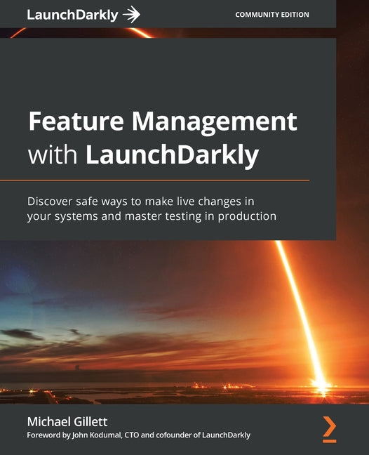 Feature Management with LaunchDarkly: Discover safe ways to make live changes in your systems and master testing in production - Ingram