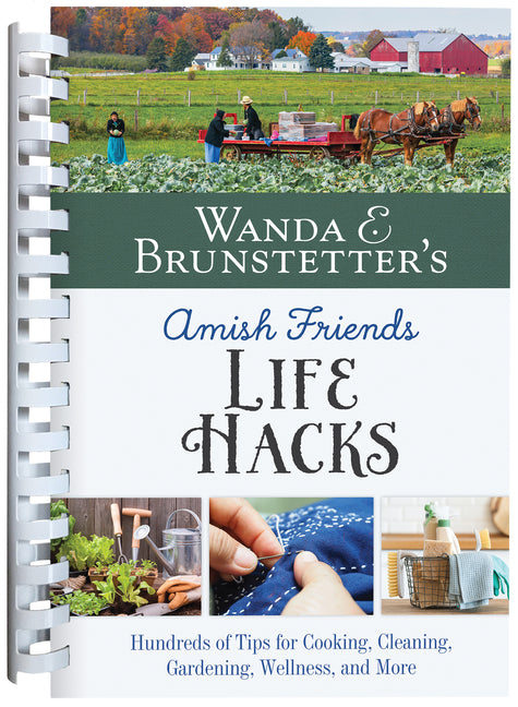 Wanda E. Brunstetter's Amish Friends Life Hacks: Hundreds of Tips for Cooking, Cleaning, Gardening, Wellness, and More - Ingram