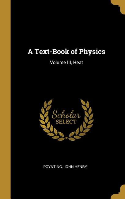 Text-Book of Physics: Volume III, Heat - Ingram