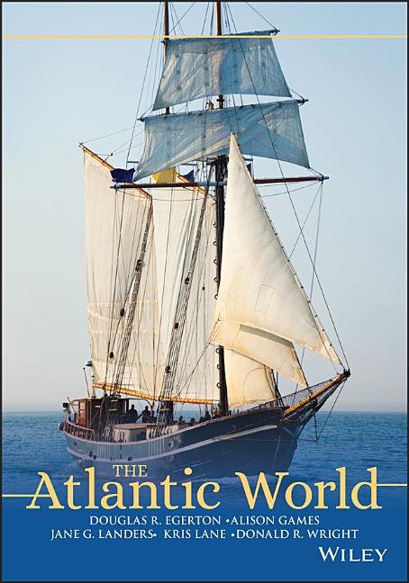 Atlantic World: A History, 1400 - 1888 - Ingram