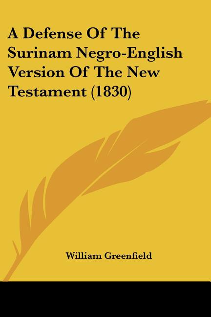 Defense Of The Surinam Negro-English Version Of The New Testament (1830) - Ingram