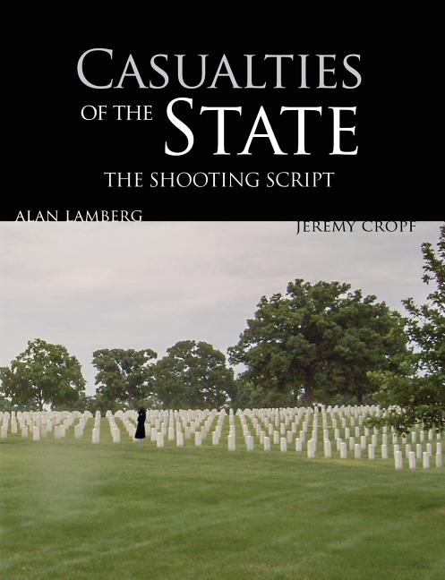 Casualties of the State: The Shooting Script: Featuring Behind the Scenes with the Filmmakers - Ingram
