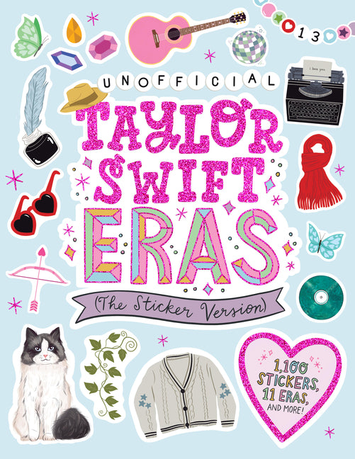 Unofficial Taylor Swift Eras (the Sticker Version): 1,100 Stickers, 11 Eras, and More! - Ingram