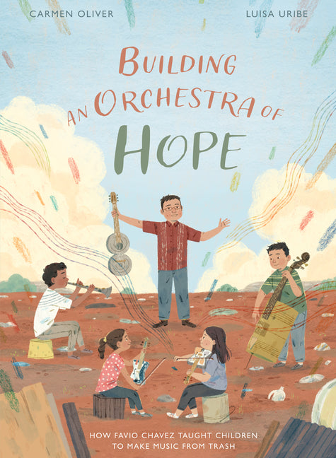 Building an Orchestra of Hope: How Favio Chavez Taught Children to Make Music from Trash - Ingram