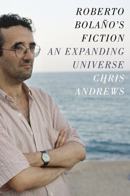 Roberto Bolaño's Fiction: An Expanding Universe - Ingram