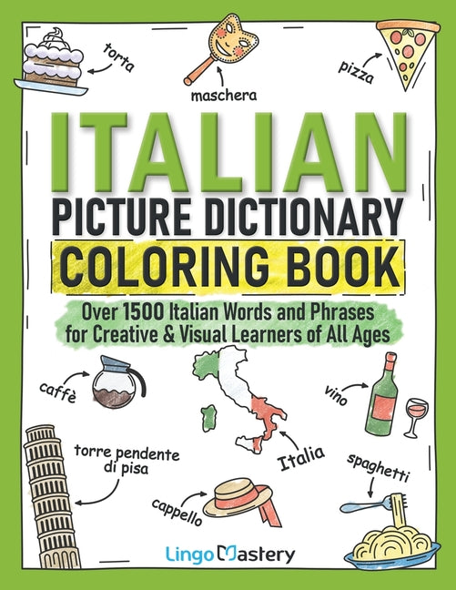 Italian Picture Dictionary Coloring Book: Over 1500 Italian Words and Phrases for Creative & Visual Learners of All Ages - Ingram