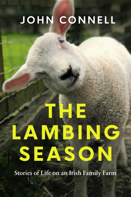 Lambing Season: Stories of Life on an Irish Family Farm - Ingram