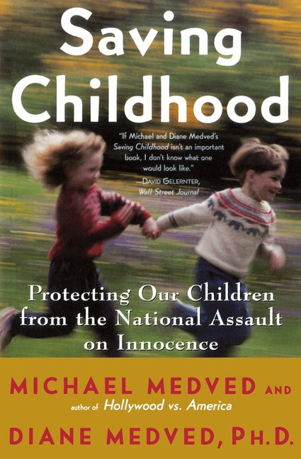 Saving Childhood: Protecting Our Children from the National Assault on Innocence - Ingram
