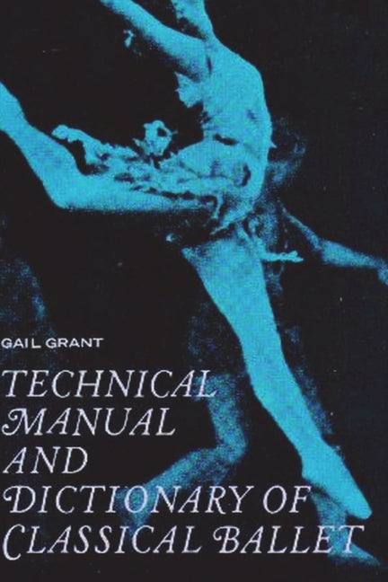 Technical Manual and Dictionary of Classical Ballet - Ingram