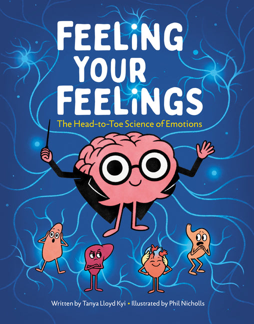 Feeling Your Feelings: The Head-To-Toe Science of Emotions - Ingram