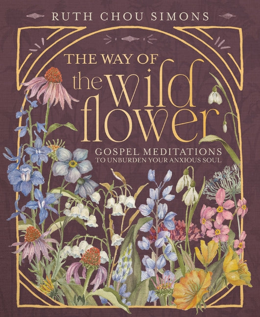 Way of the Wildflower: Gospel Meditations to Unburden Your Anxious Soul - Ingram