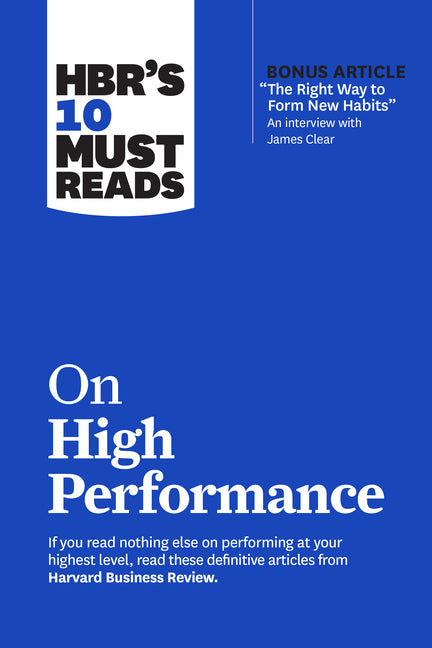 Hbr's 10 Must Reads on High Performance (with Bonus Article the Right Way to Form New Habits" an Interview with James Clear) - Ingram