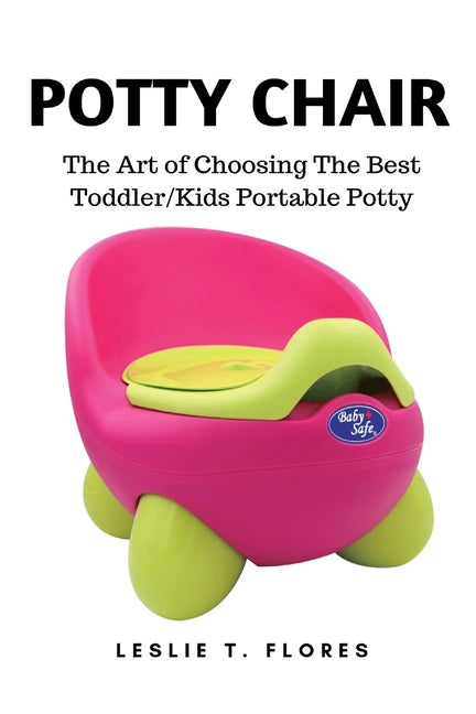 Potty Chair: The Art of Choosing The Best Toddler/Kids Portable Potty - Ingram