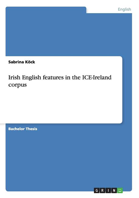 Irish English features in the ICE-Ireland corpus - Ingram