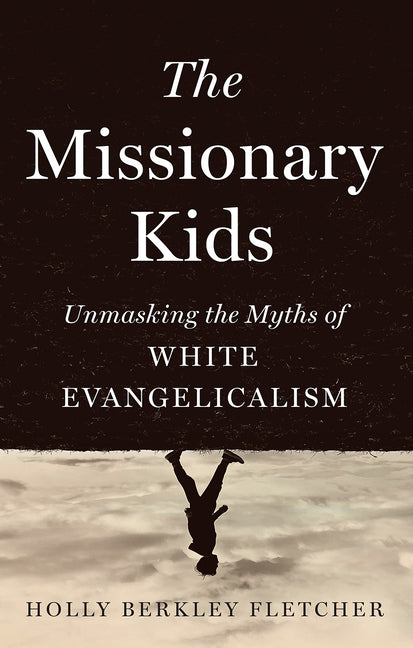 Missionary Kids: Unmasking the Myths of White Evangelicalism - Ingram