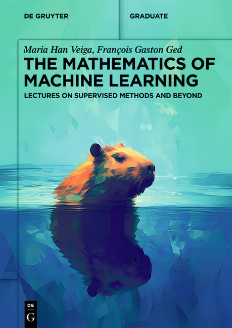 Mathematics of Machine Learning: Lectures on Supervised Methods and Beyond - Ingram