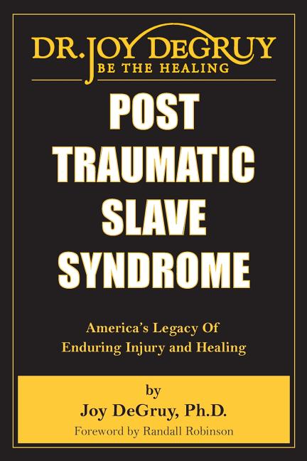 Post Traumatic Slave Syndrome: America's Legacy of Enduring Injury and Healing - Ingram