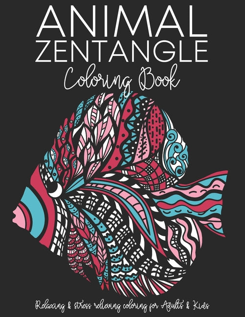 Animal Zentangle Coloring Book: Features 39 patterned animal images. Relaxing & stress relieving coloring for Adults & Kids - Ingram