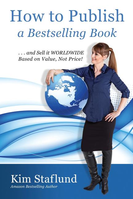 How to Publish a Bestselling Book ... and Sell It Worldwide Based on Value, Not Price! - Ingram