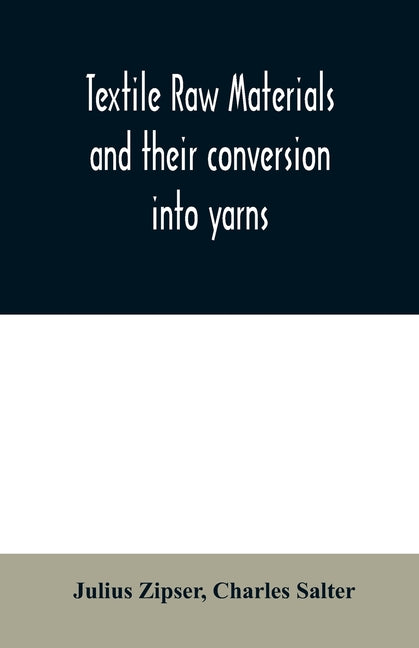Textile raw materials and their conversion into yarns: (the study of the raw materials and the technology of the spinning process) a text-book for tex - Ingram