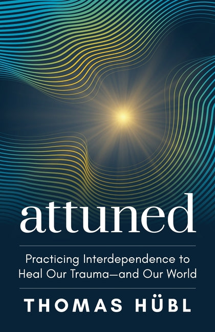 Attuned: Practicing Interdependence to Heal Our Trauma--And Our World - Ingram