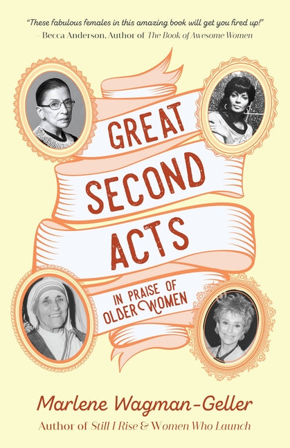 Great Second Acts: In Praise of Older Women (from the Bestselling Author of Women of Means) - Ingram