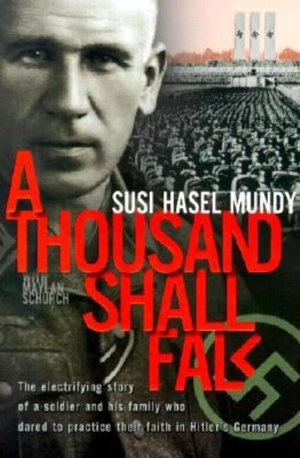 Thousand Shall Fall: The Electrifying Story of a Soldier and His Family Who Dared to Practice Their Faith in Hitler's Germany - Ingram