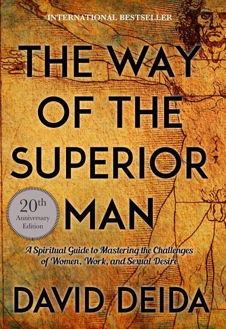 Way of the Superior Man: A Spiritual Guide to Mastering the Challenges of Women, Work, and Sexual Desire (20th Anniversary Edition) - Ingram