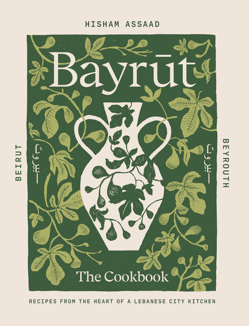 Bayrut: The Cookbook: Recipes from the Heart of a Lebanese City Kitchen - Ingram