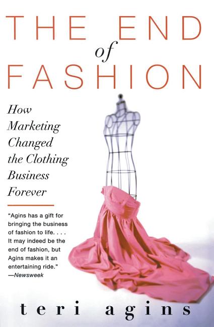 End of Fashion: How Marketing Changed the Clothing Business Forever - Ingram