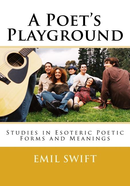 Poet's Playground: Studies in Esoteric Poetic Forms & Meaning - Ingram
