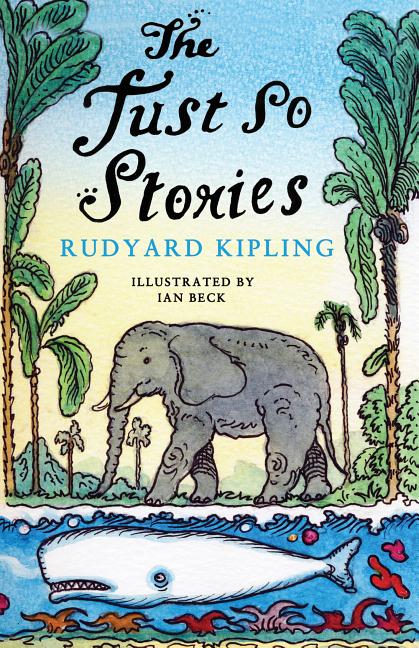 Just So Stories: This Edition Features Kipling's Iconic Original Illustrations - Ingram