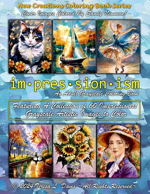 New Creations Coloring Book Series: Impressionism: An adult grayscale coloring book (coloring book for grownups) featuring a collection of images in t - Ingram