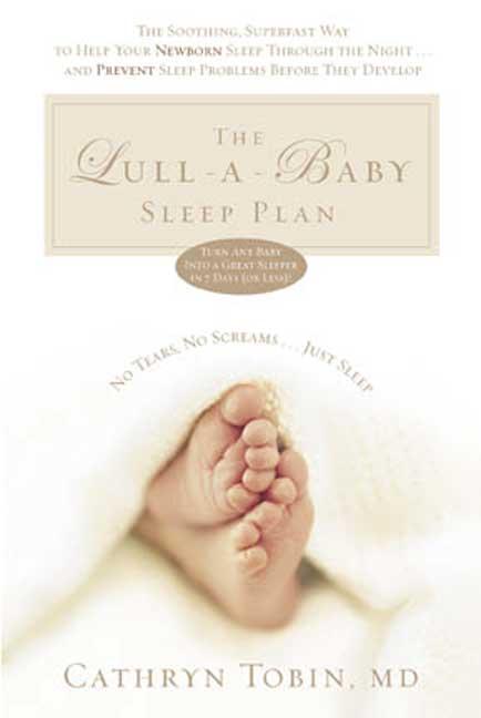 Lull-A-Baby Sleep Plan: The Soothing, Superfast Way to Help Your New Baby Sleep Through the Night...and Prevent Sleep Problems Before They Develop - Ingram
