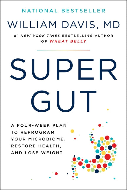 Super Gut: A Four-Week Plan to Reprogram Your Microbiome, Restore Health, and Lose Weight - Ingram
