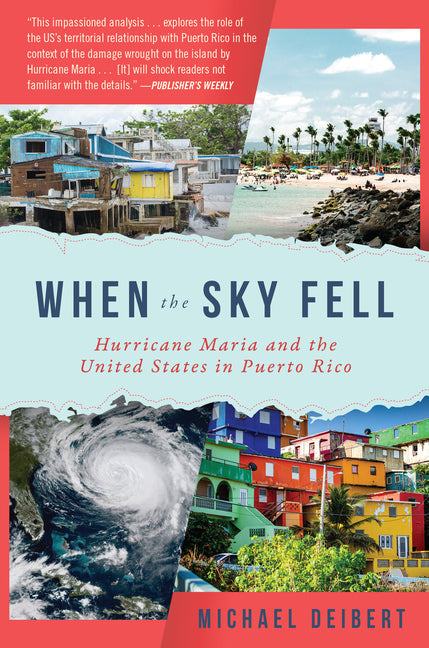 When the Sky Fell: Hurricane Maria and the United States in Puerto Rico - Ingram