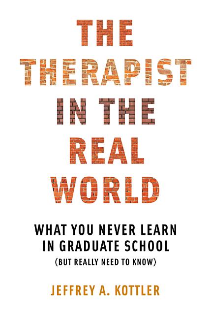 Therapist in the Real World: What You Never Learn in Graduate School (But Really Need to Know) - Ingram