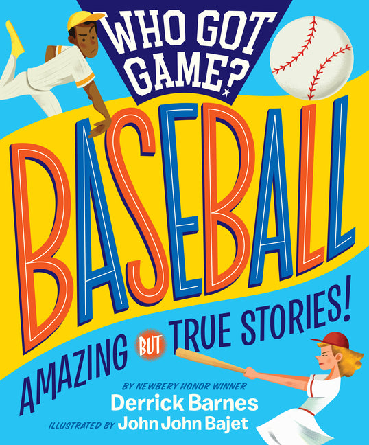 Who Got Game?: Baseball: Amazing But True Stories! - Ingram