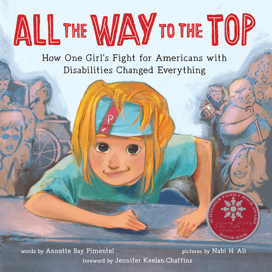 All the Way to the Top: How One Girl's Fight for Americans with Disabilities Changed Everything - Ingram