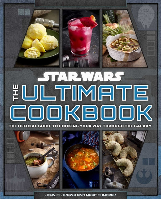 Star Wars: The Ultimate Cookbook: The Official Guide to Cooking Your Way Through the Galaxy - Ingram