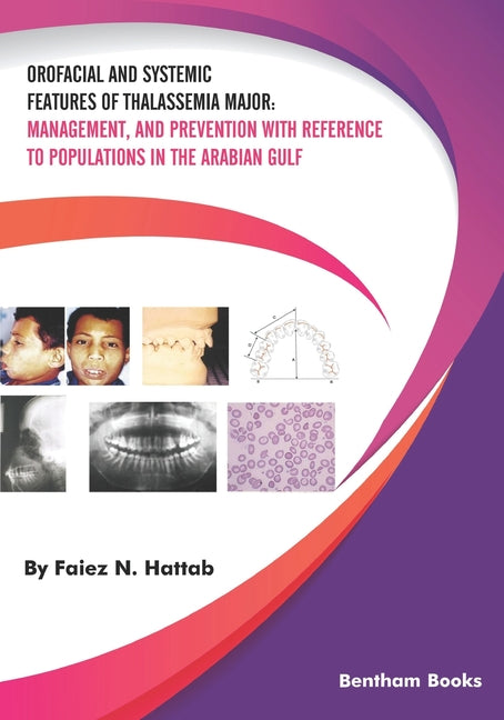 Orofacial and Systemic Features of Thalassemia Major: Management, and Prevention with Reference to Populations in the Arabian Gulf - Ingram