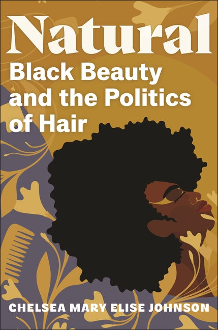 Natural: Black Beauty and the Politics of Hair - Ingram
