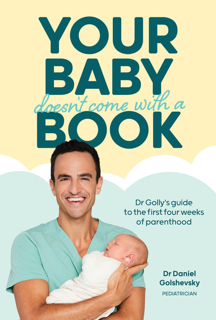 Your Baby Doesn't Come with a Book: Dr Golly's Guide to the First Four Weeks of Parenthood - Ingram